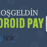 Google’dan Yeni Mobil Ödeme Sistemi Android Pay