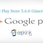 Google Play Store 5.6.6 Güncellemesi